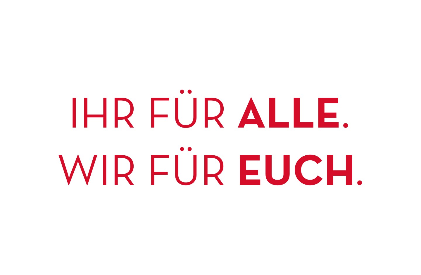 Text: Ihr für alle. Wir für euch.
